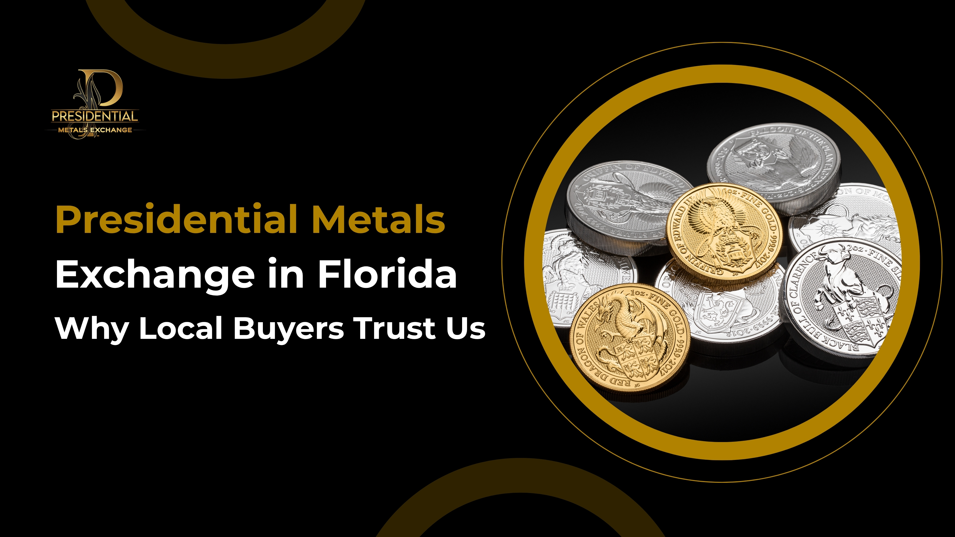 Presidential Metals Exchange in Florida - Why Local Buyers Trust Us