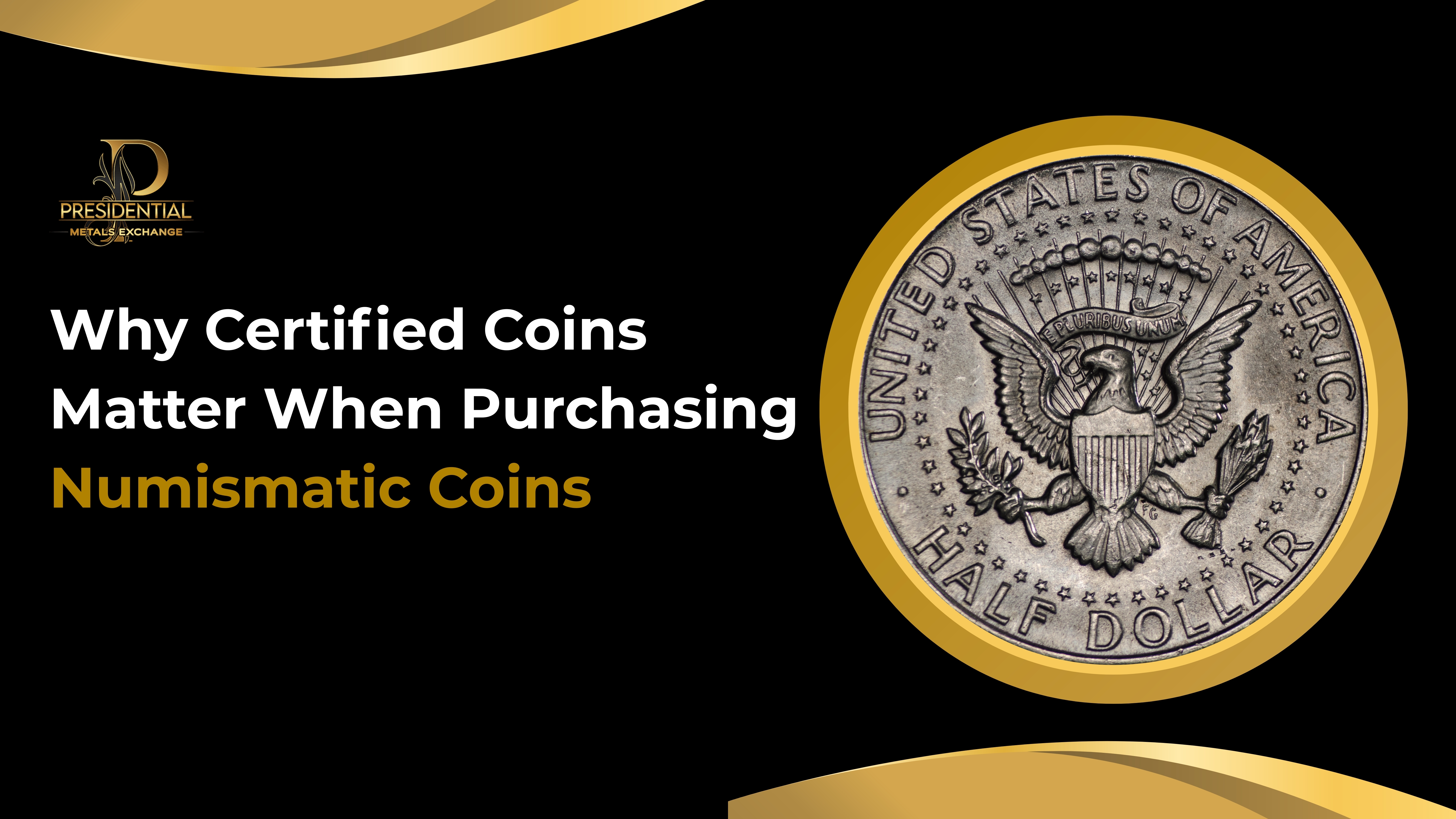 Why Certified Coins Matter When Purchasing Numismatic Coins 